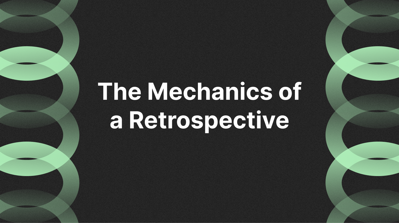 The Mechanics of a Retrospective