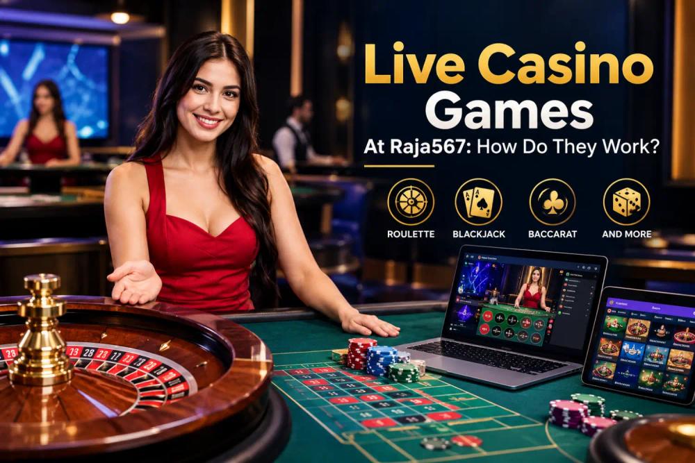 Live Casino Games At Raja567: How Do They Work?