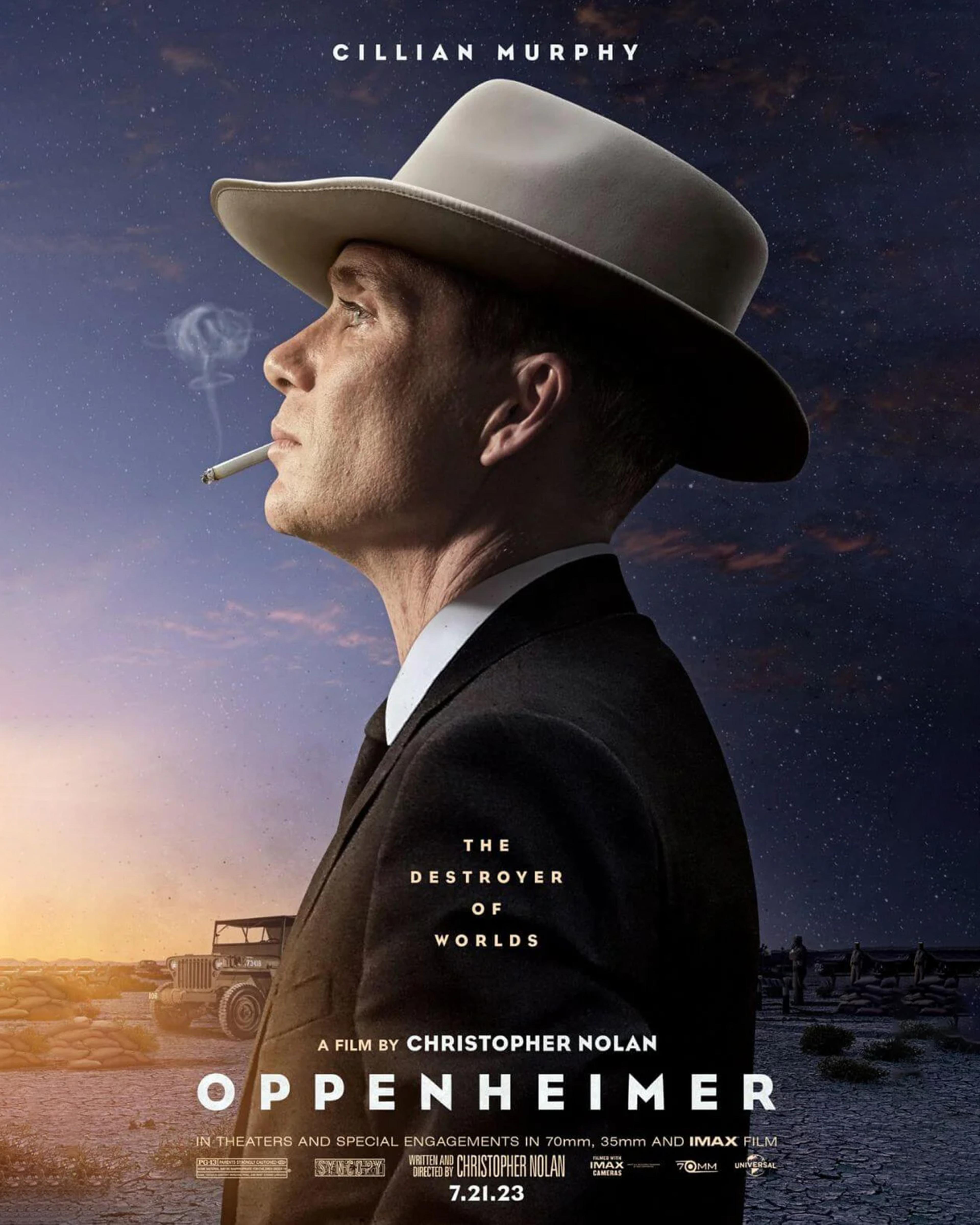 The poster for the movie "Oppenheimer" it shows a sideview of the main character with a hat and a sigarette, on the back the desert. The text says "The destroyer of worlds" "A film by CHRISTOPHER NOLAN" "Oppenheimer" 