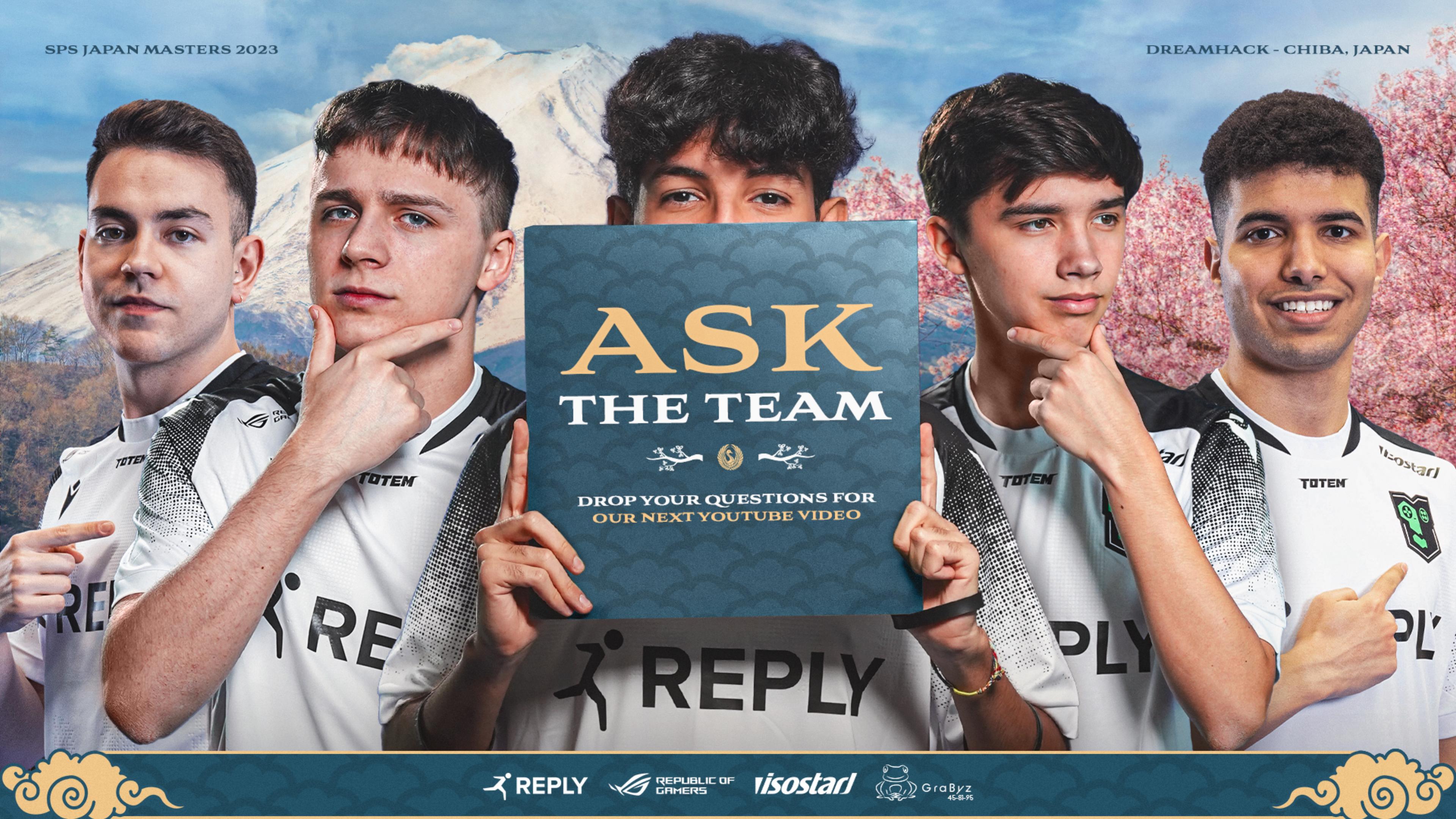 Graphic for the "ASK THE TEAM" event. All the Reply totem players and staff, from left to right: OscarDC, Maury, Maru, Joker and Role. The graphic shows the team with a background from Japan. Maru holds a sign with the following text "ASK THE TEAM. DROP YOUR QUESTIONS FOR OUR NEXT YOUTUBE VIDEO"