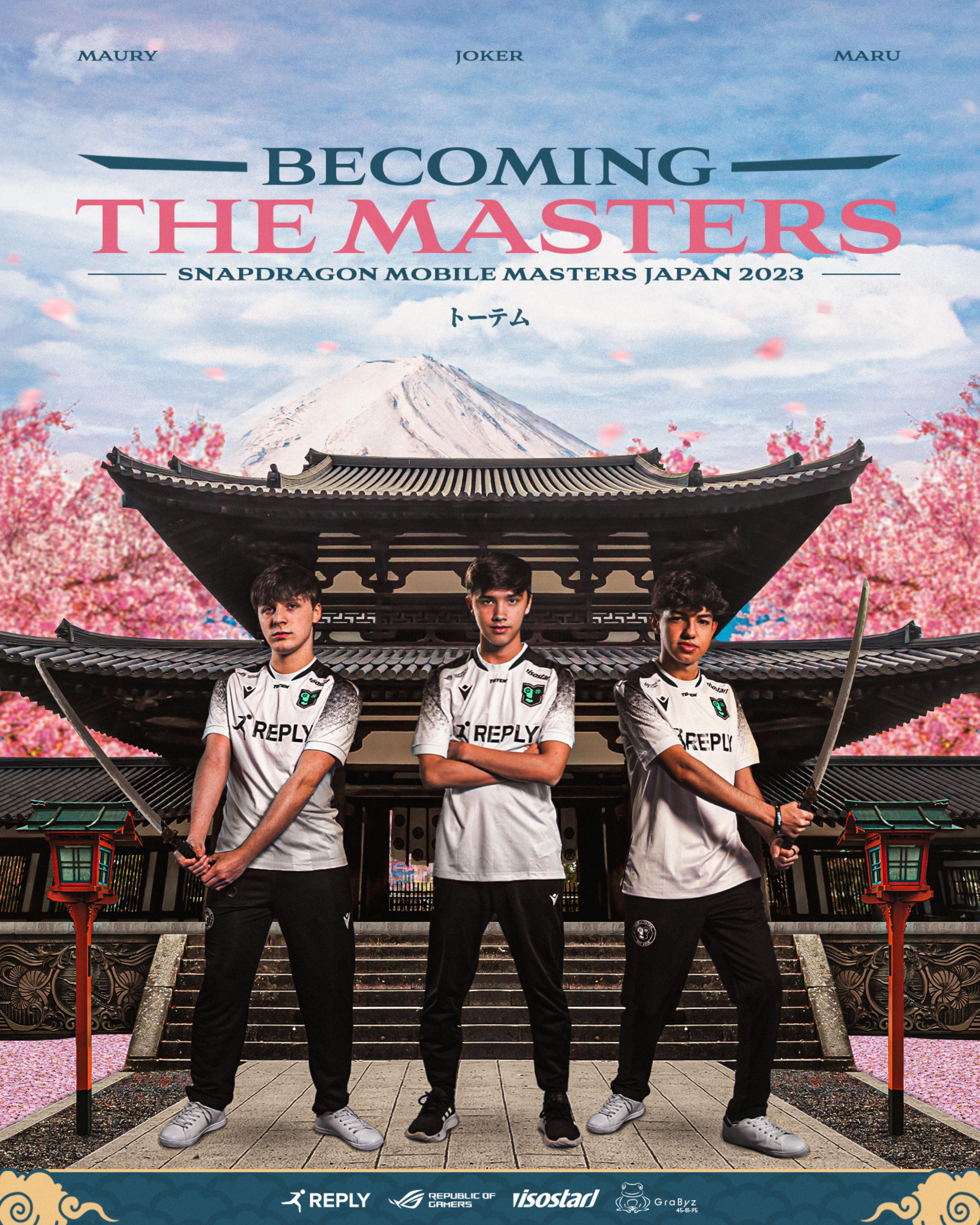 The presentation poster for the Masters Japan event. BECOMING THE MASTERS - SNAPDRAGON MOBILE MASTERS JAPAN 2023 - The 3 Reply Totem players, from left to right: Maury Joker and Maru. Maru and Maury hold a katana and all 3 of them are in front of a dojo.