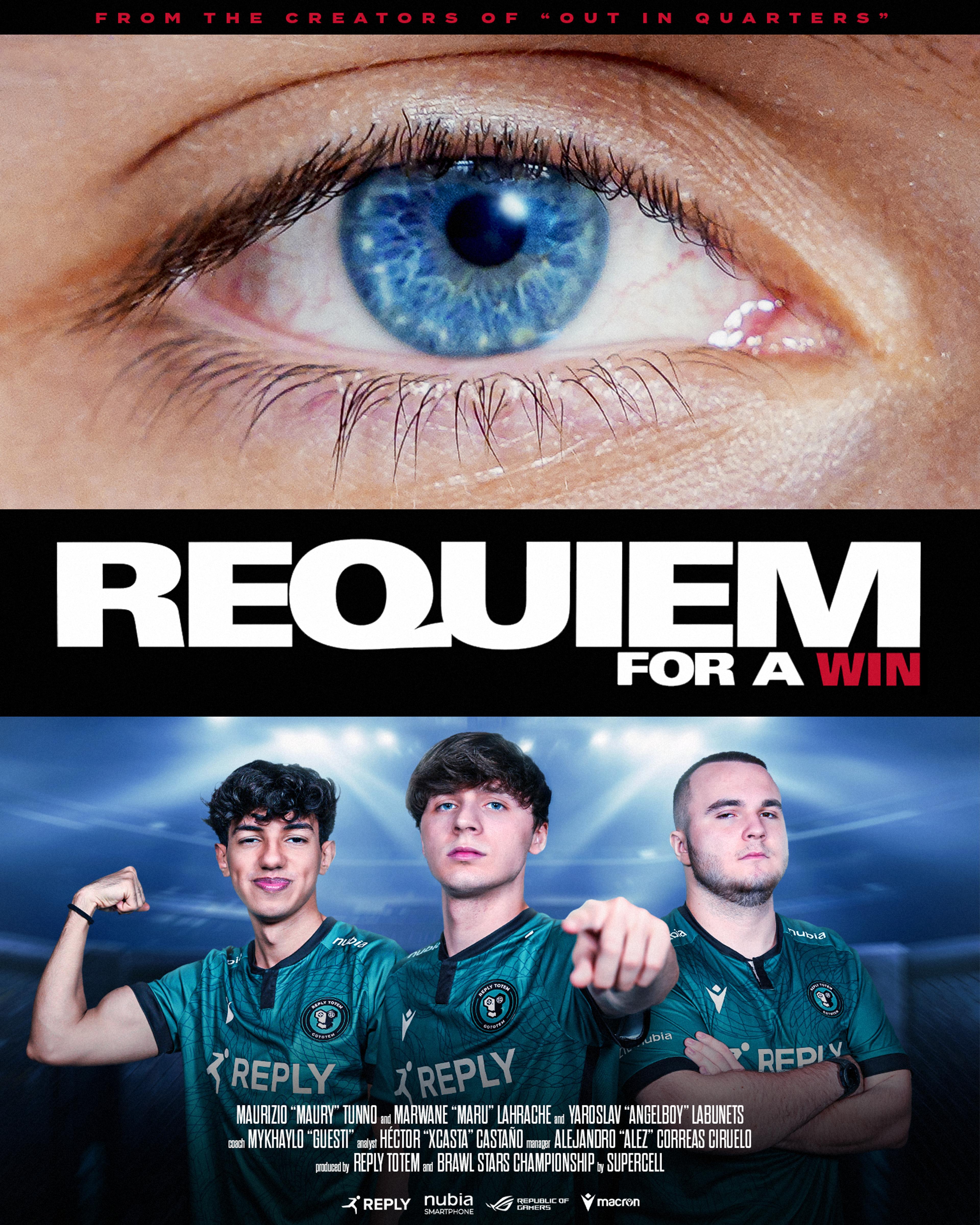 Reference to the movie "Requiem for a dream" the poster becomes "Requiem for a win" featuring the Reply Totem Brawl Stars team at the bottom and the eye of the player Maury at the top-