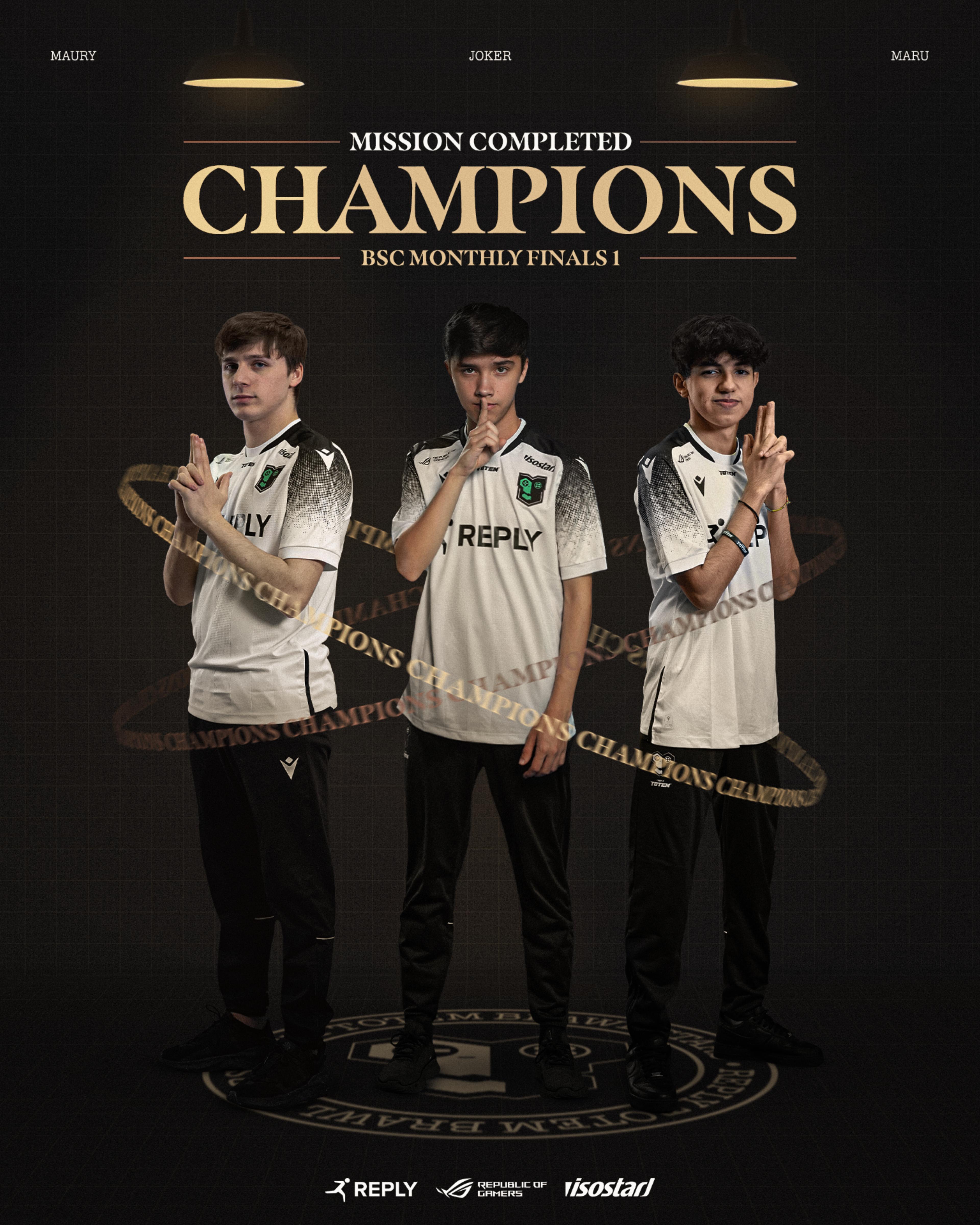 From left to right: Maury, Joker, Maru standing on the ground with the "Reply Totem Brawl Stars" badge printed on the floor, with 2 text chains running around them with the text "CHAMPIONS". The room is lighten up by two yellow lights and the main text on the graphic says "Mission Completed CHAMPIONS BSC Monthly Finals 1"