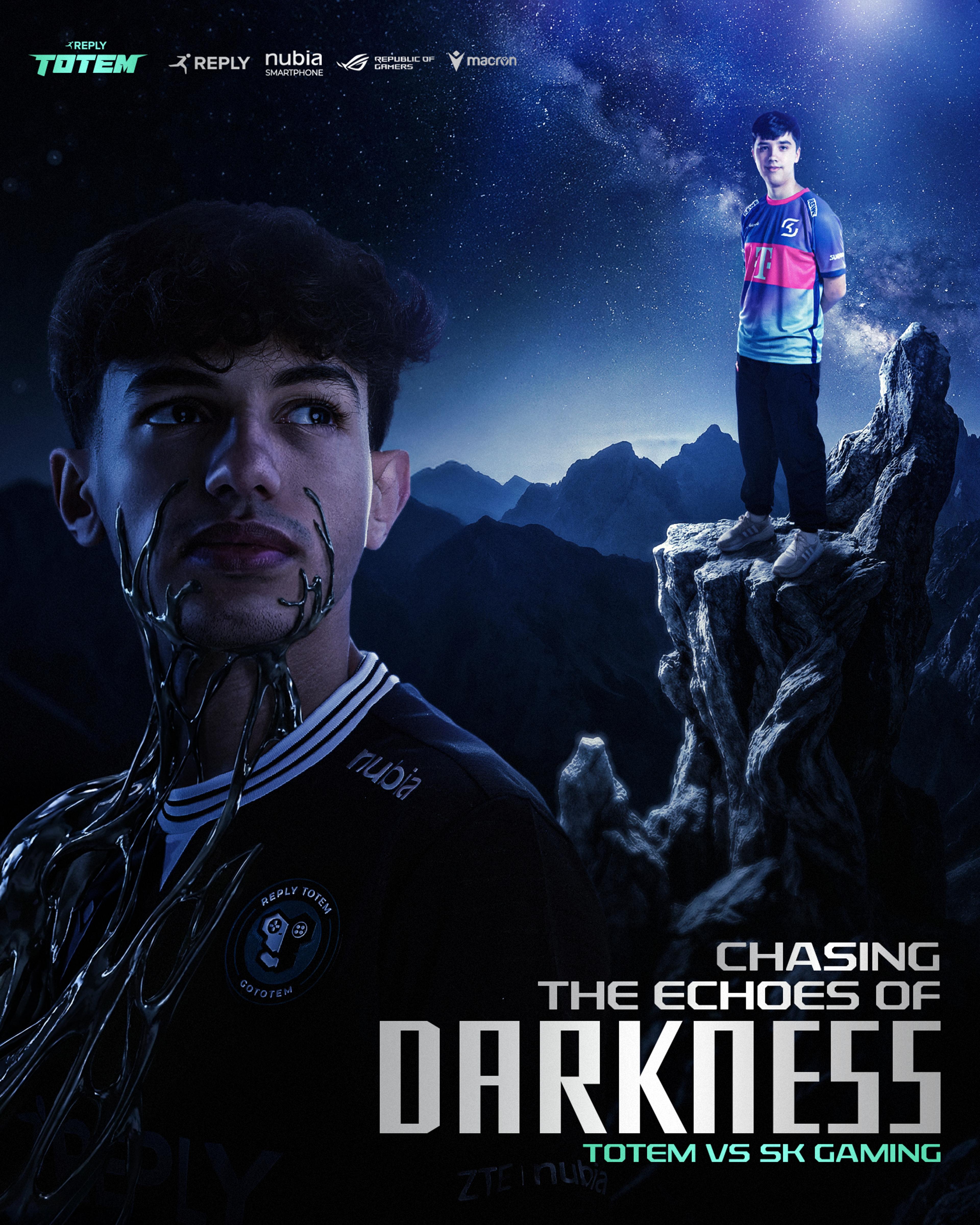 Poster featuring Maru of Reply Totem and in the distance Joker of SK Gaming. CHASING THE ECHOES OF DARKNESS. TOTEM VS SK GAMING