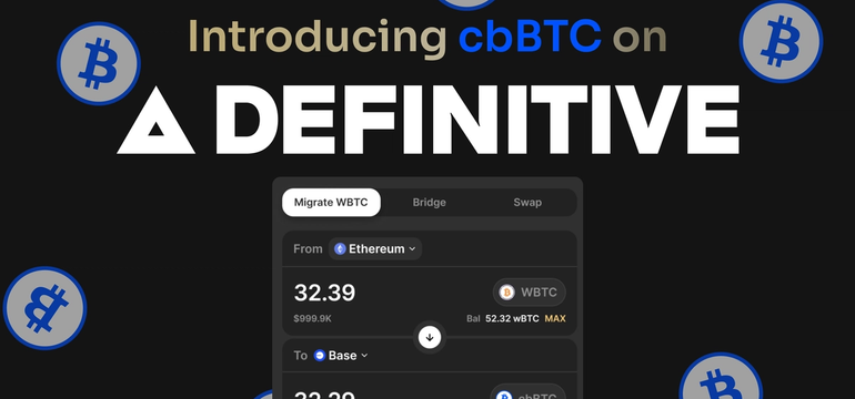 Definitive Introduces Seamless Migration, Bridging and Swapping for Coinbase’s cbBTC Onchain