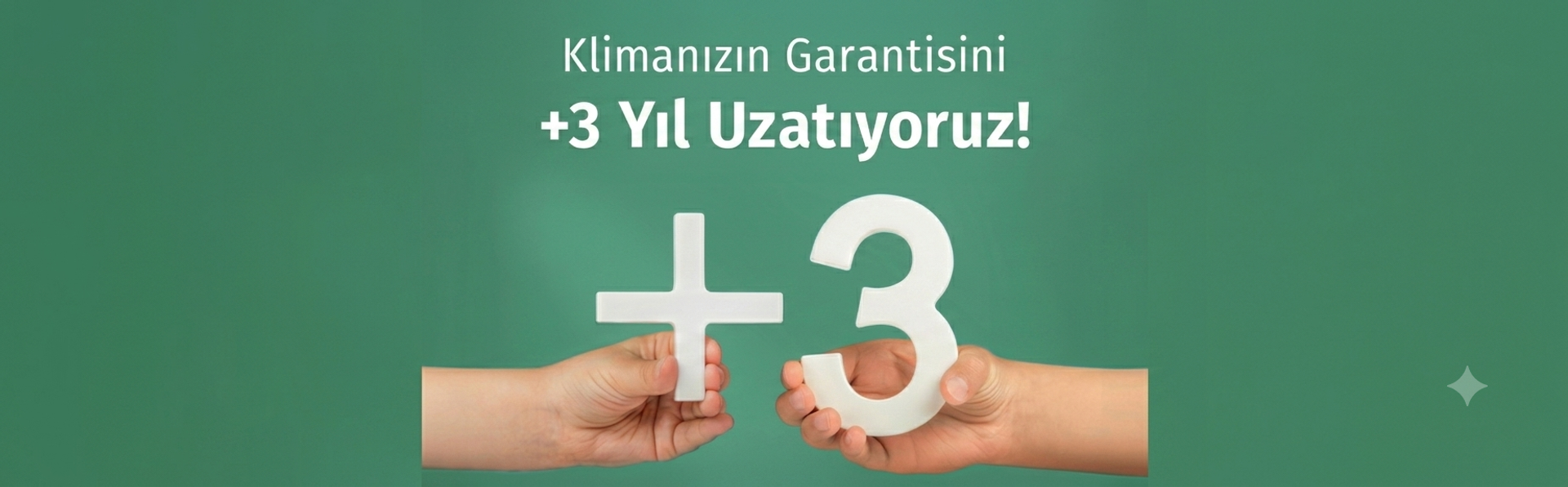 Klimanızın garantisini +3 yıl uzatıyoruz !