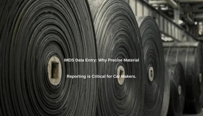 IMDS Data Entry: Why Precise Material Reporting is Critical for Car Makers.