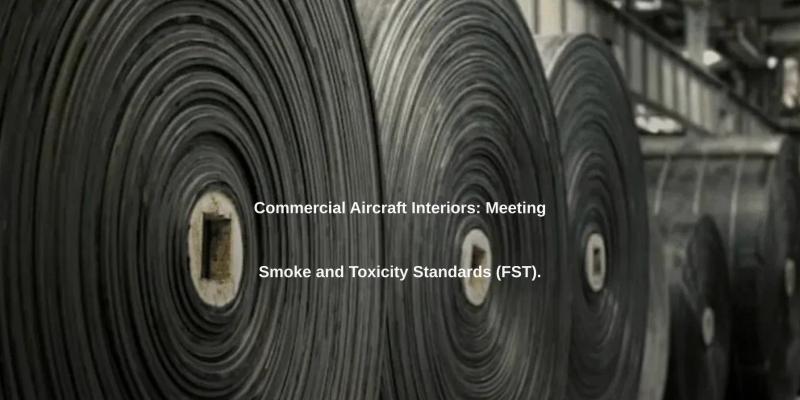 Commercial Aircraft Interiors: Meeting Smoke and Toxicity Standards (FST).