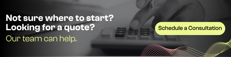 Not sure where to start? Looking for a quote? Our team can help. Schedule a consultation.