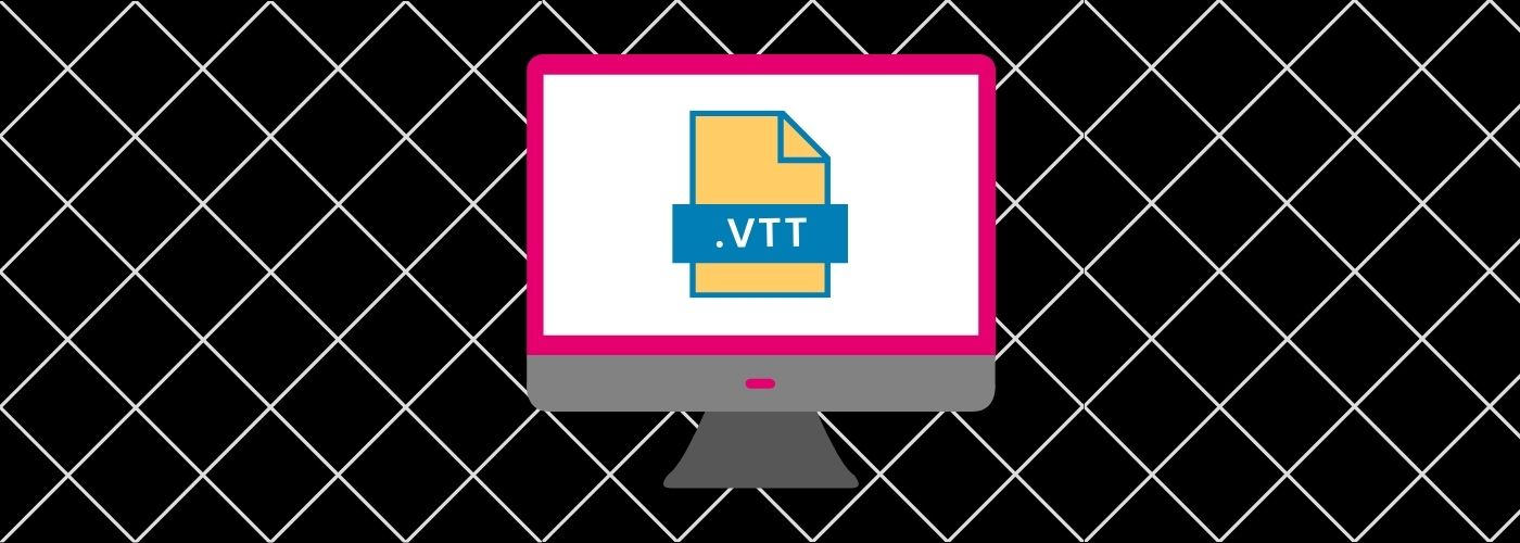 WebVTT Captions: How to Create a Web Video Text Track File