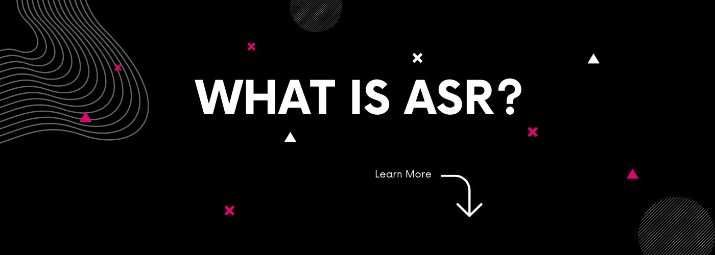 What Is ASR?