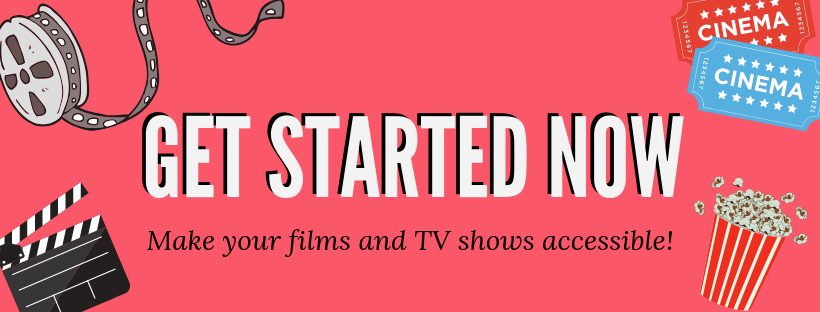 get started now make your films and tv shows accessible