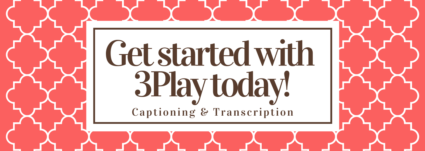 get started with 3play today! captioning and transcription