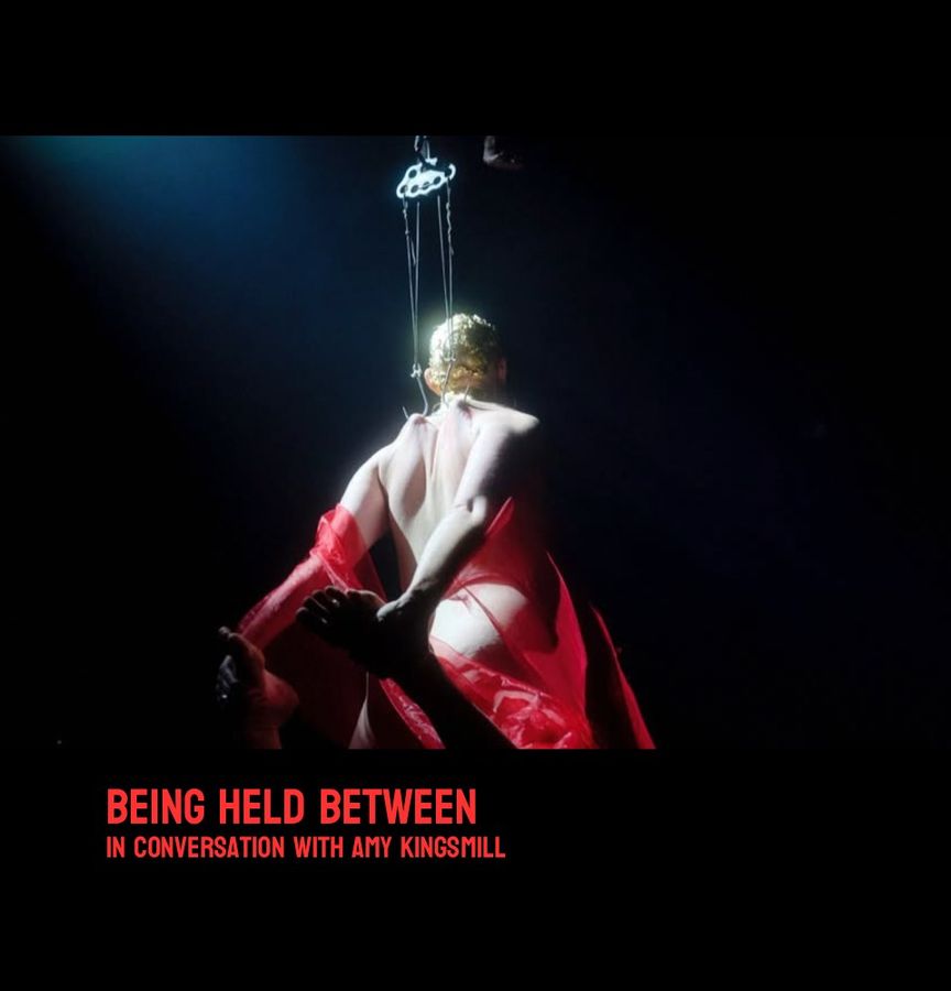 Being Held Between – In conversation with Body Suspension artist Amy Kingsmill