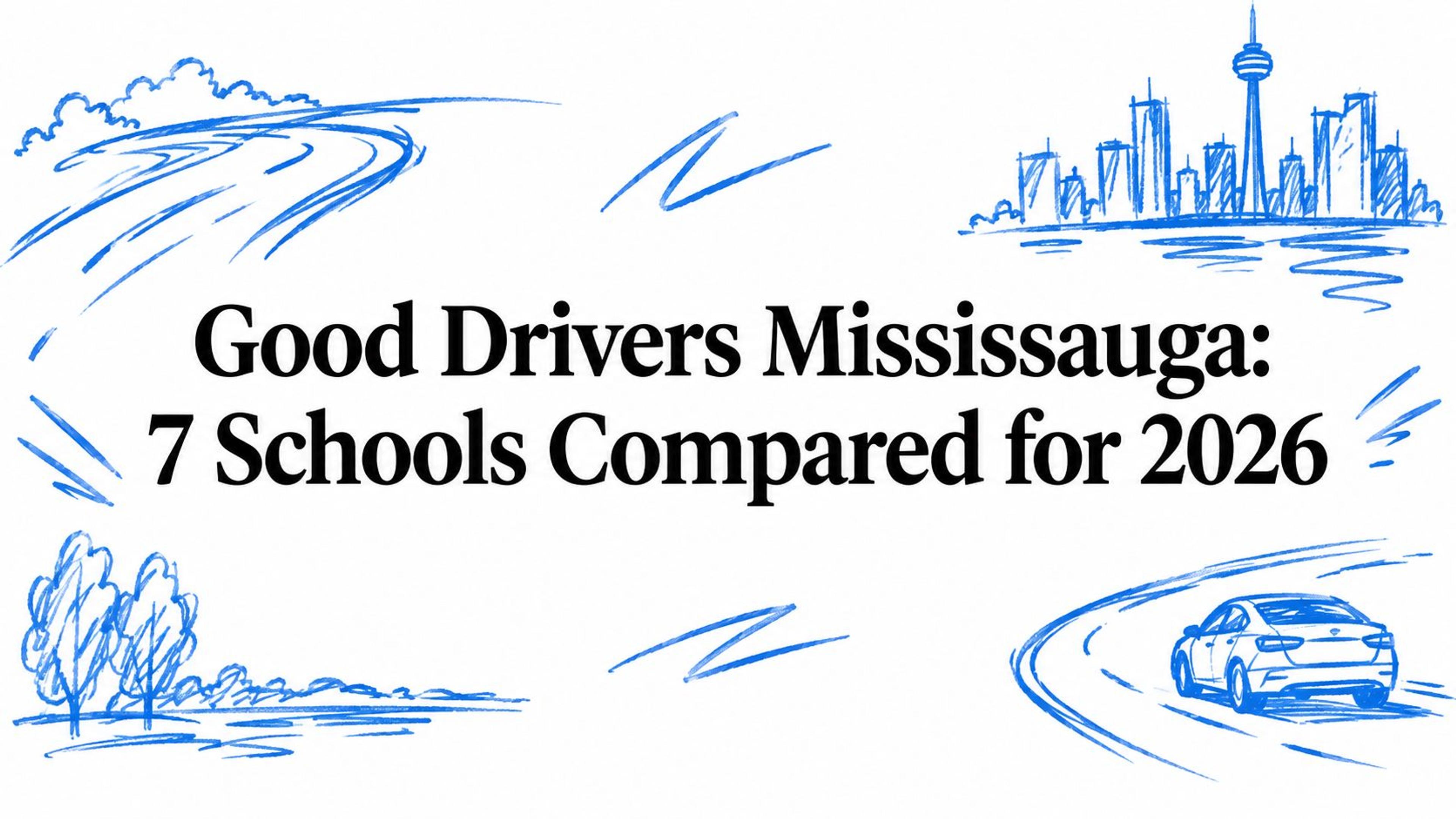 Good Drivers Mississauga: 7 Schools Compared for 2026