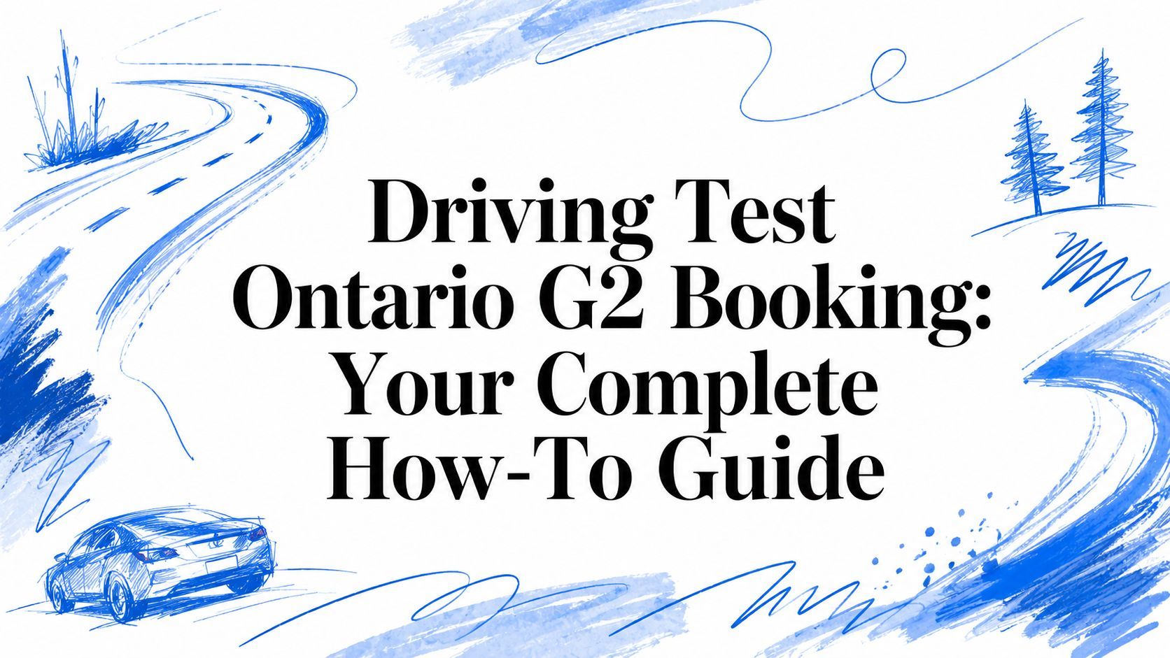 Driving Test Ontario G2 Booking: Your Complete How-To Guide