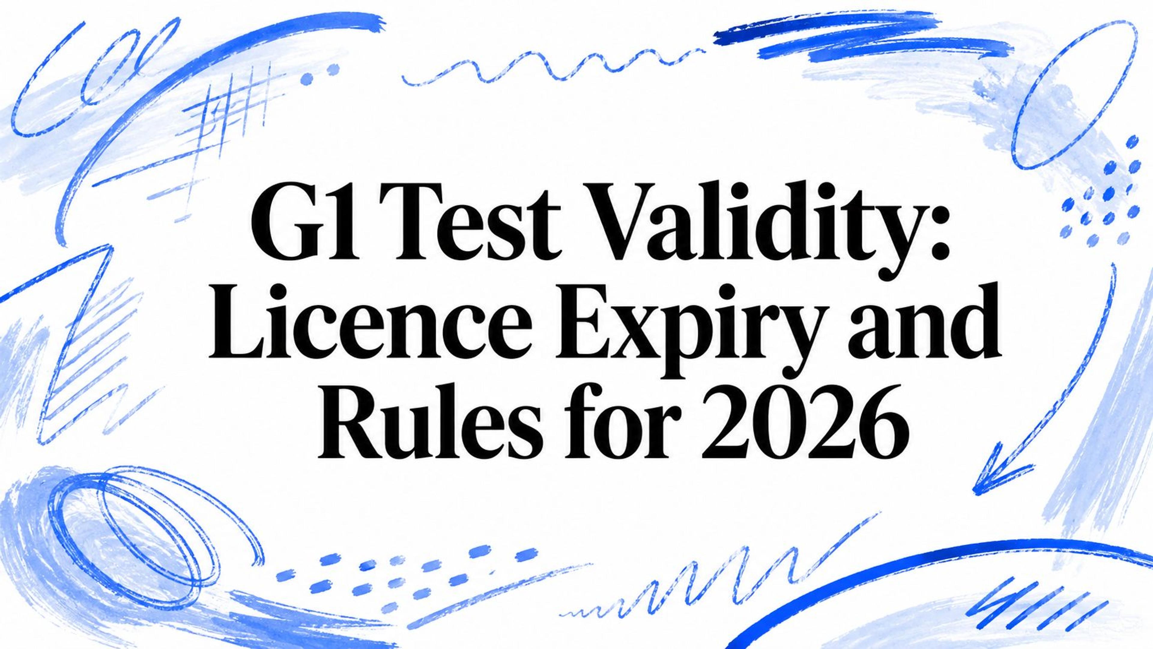 G1 Test Validity: Licence Expiry and Rules for 2026