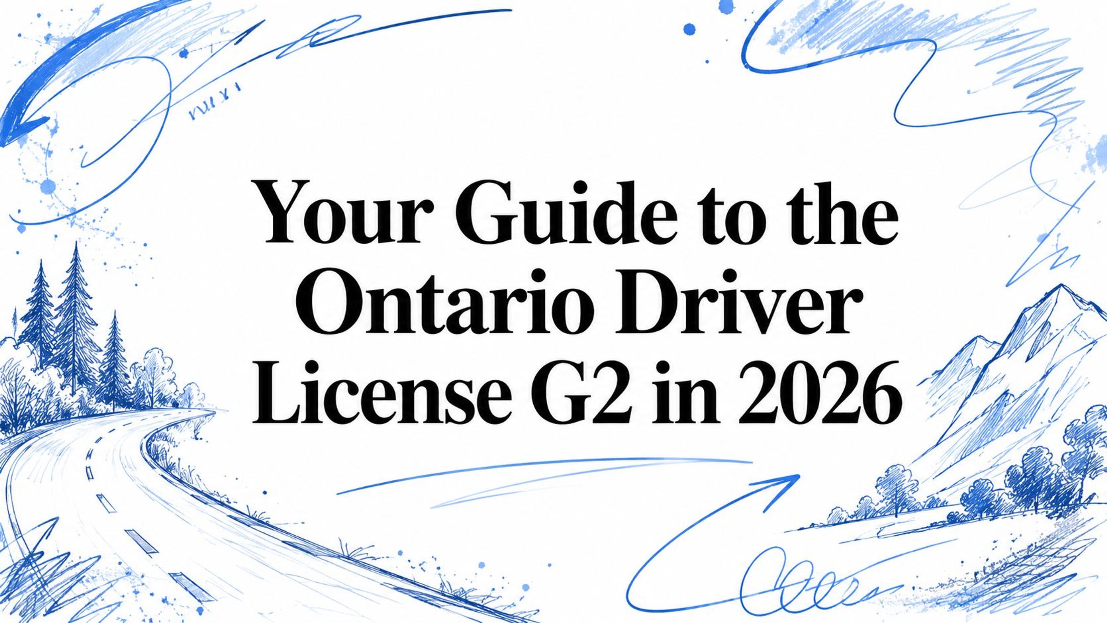 Your Guide to the Ontario Driver License G2 in 2026