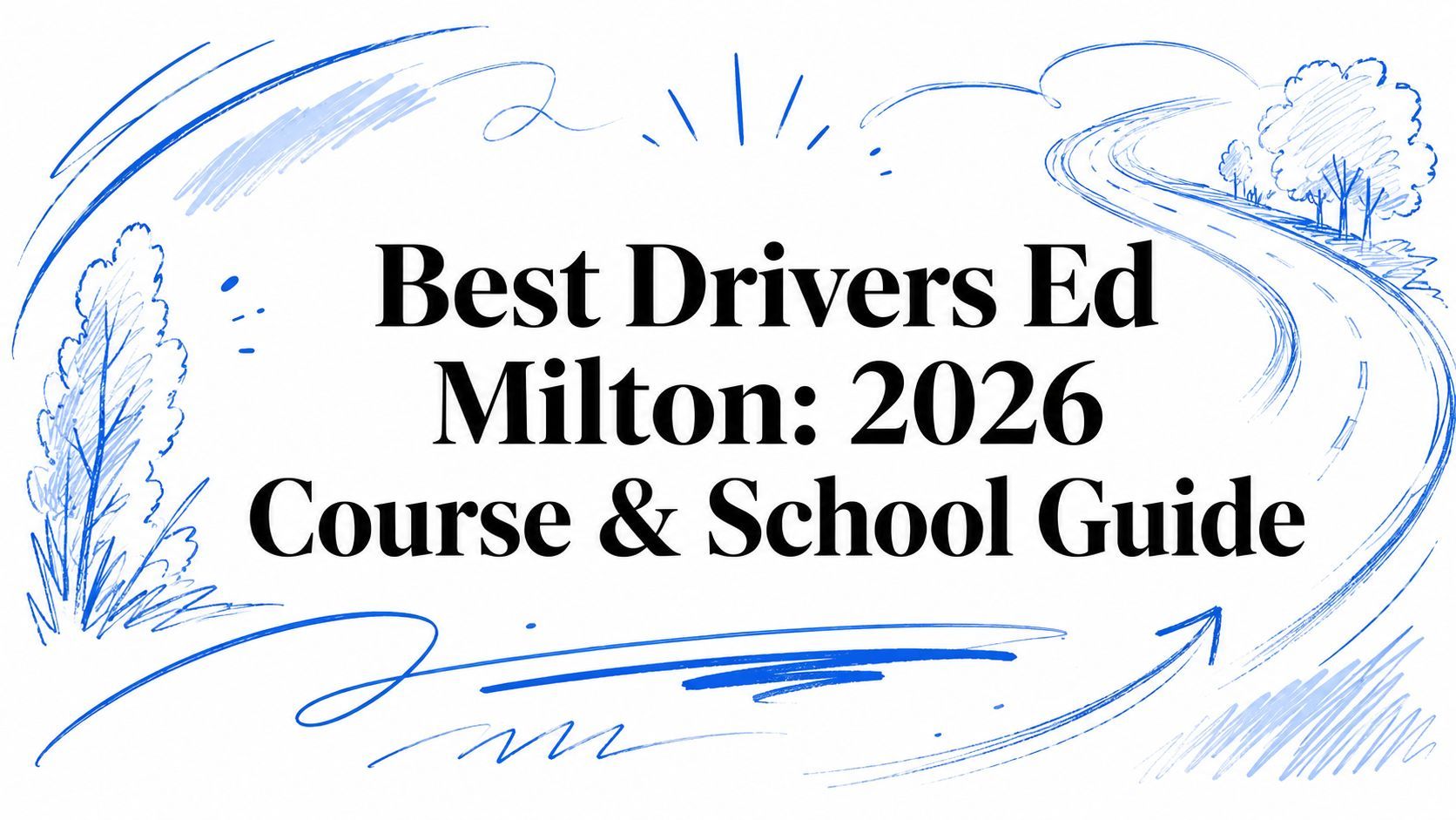 Best Drivers Ed Milton: 2026 Course & School Guide