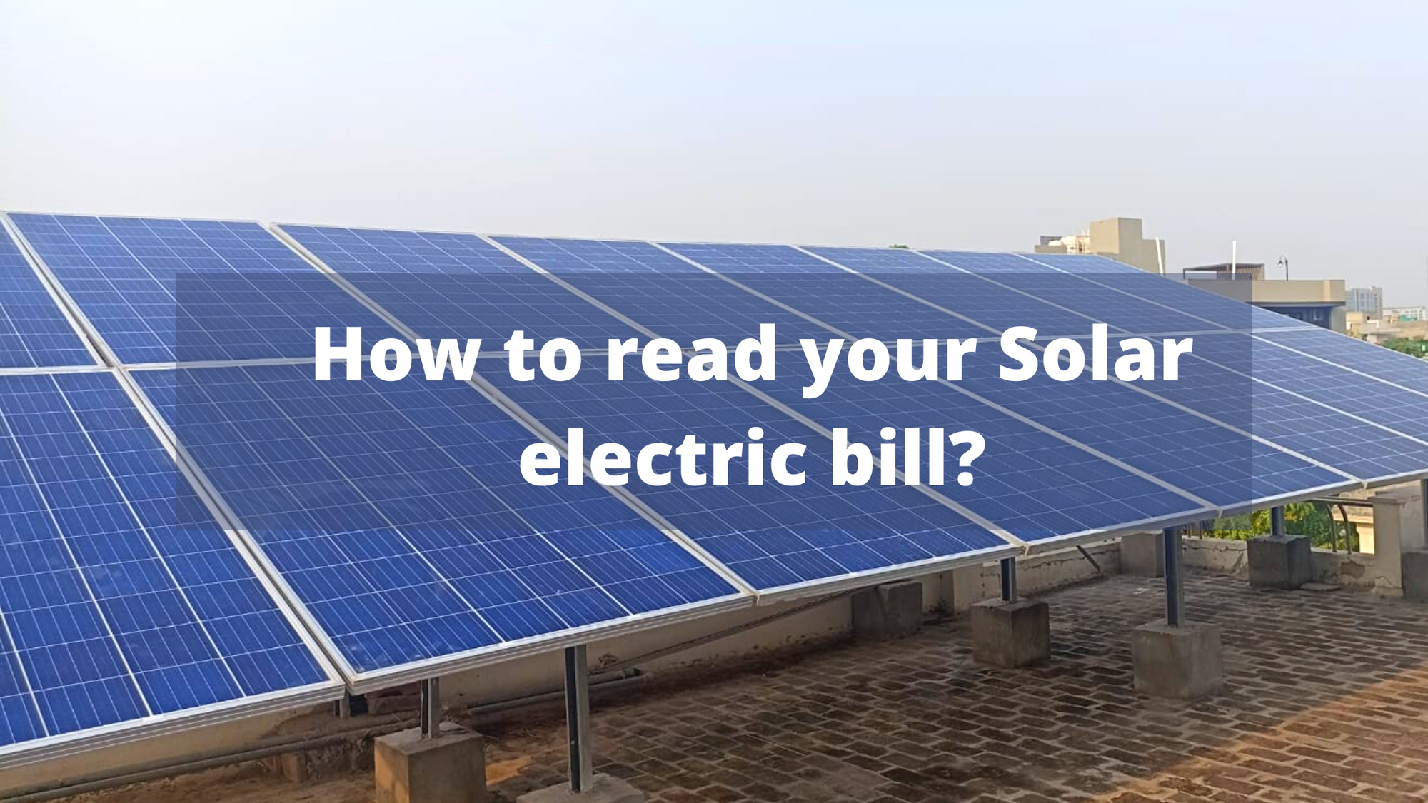 Cover Image for How to read your solar electric bill?