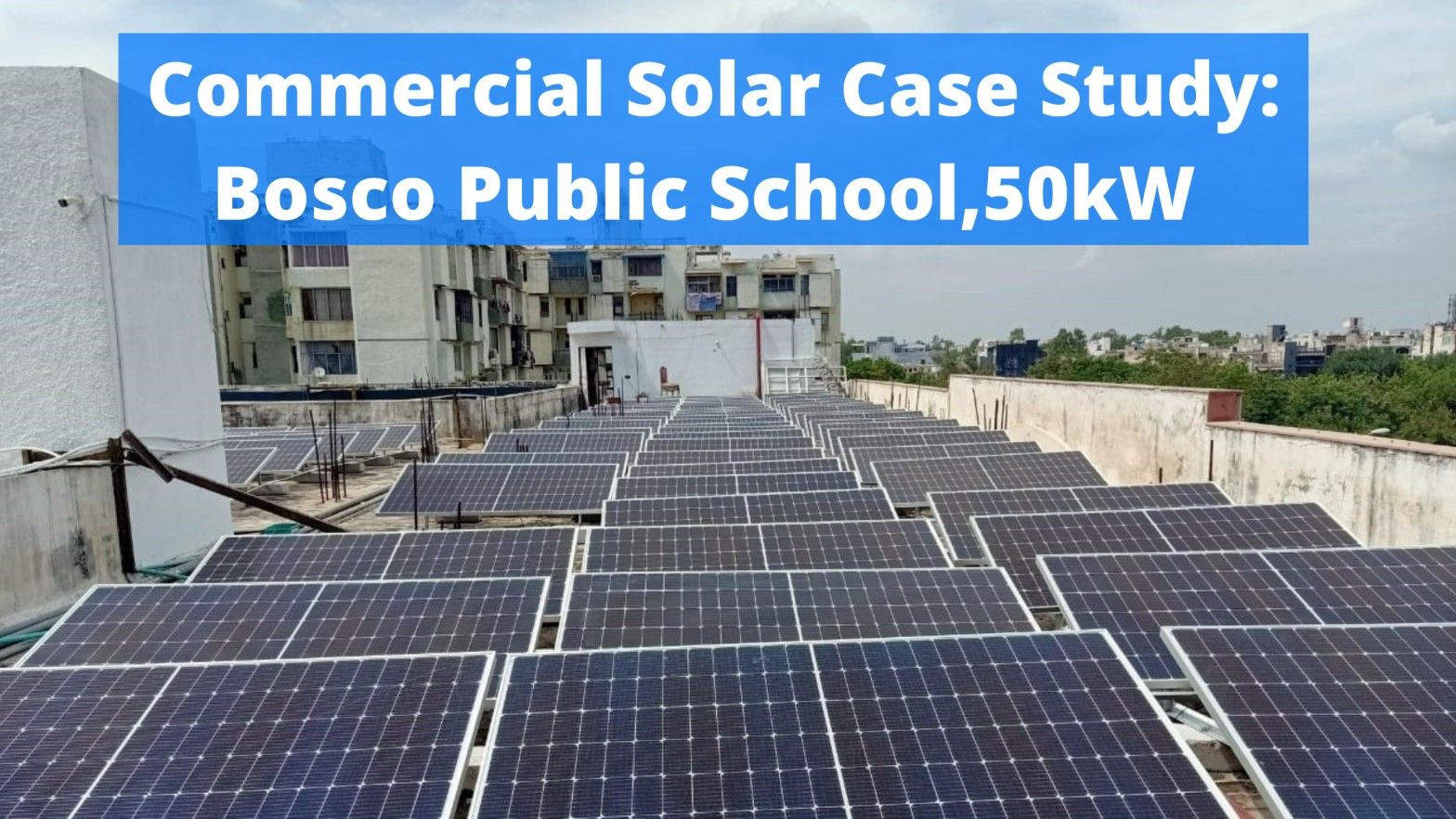 Cover Image for Commercial Solar Case Study : Bosco Public School,50kW