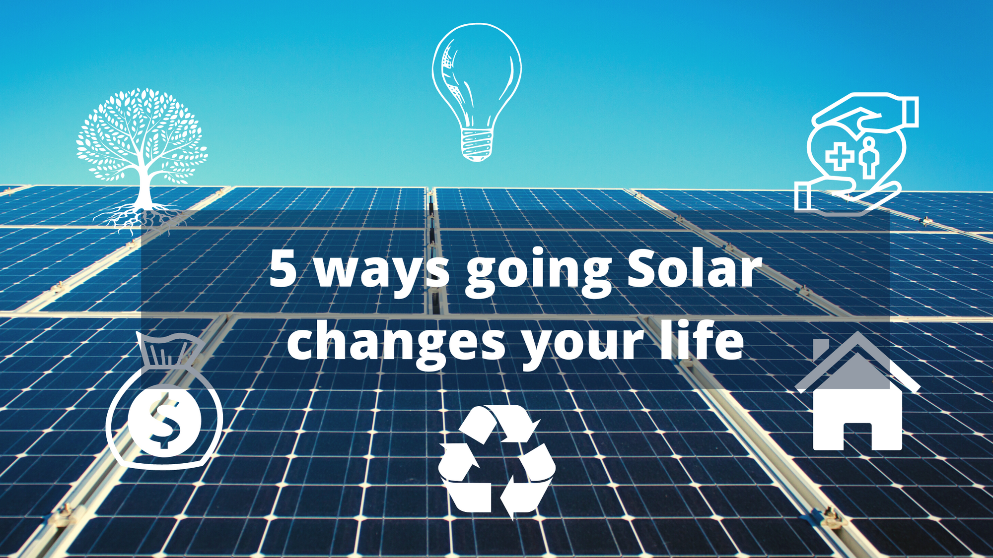 Cover Image for 5 ways going Solar changes your life