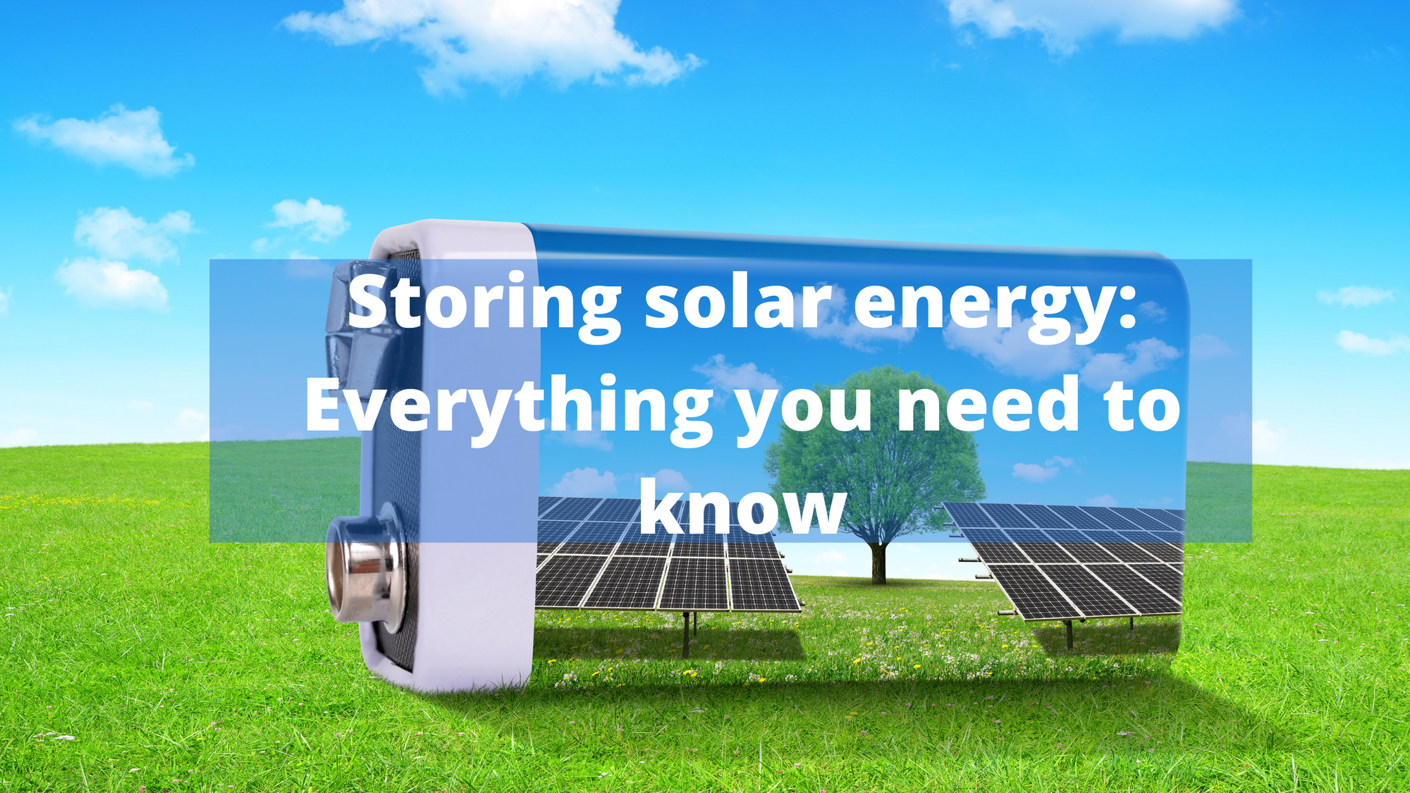 Cover Image for Storing Solar Energy: Everything you need to know 