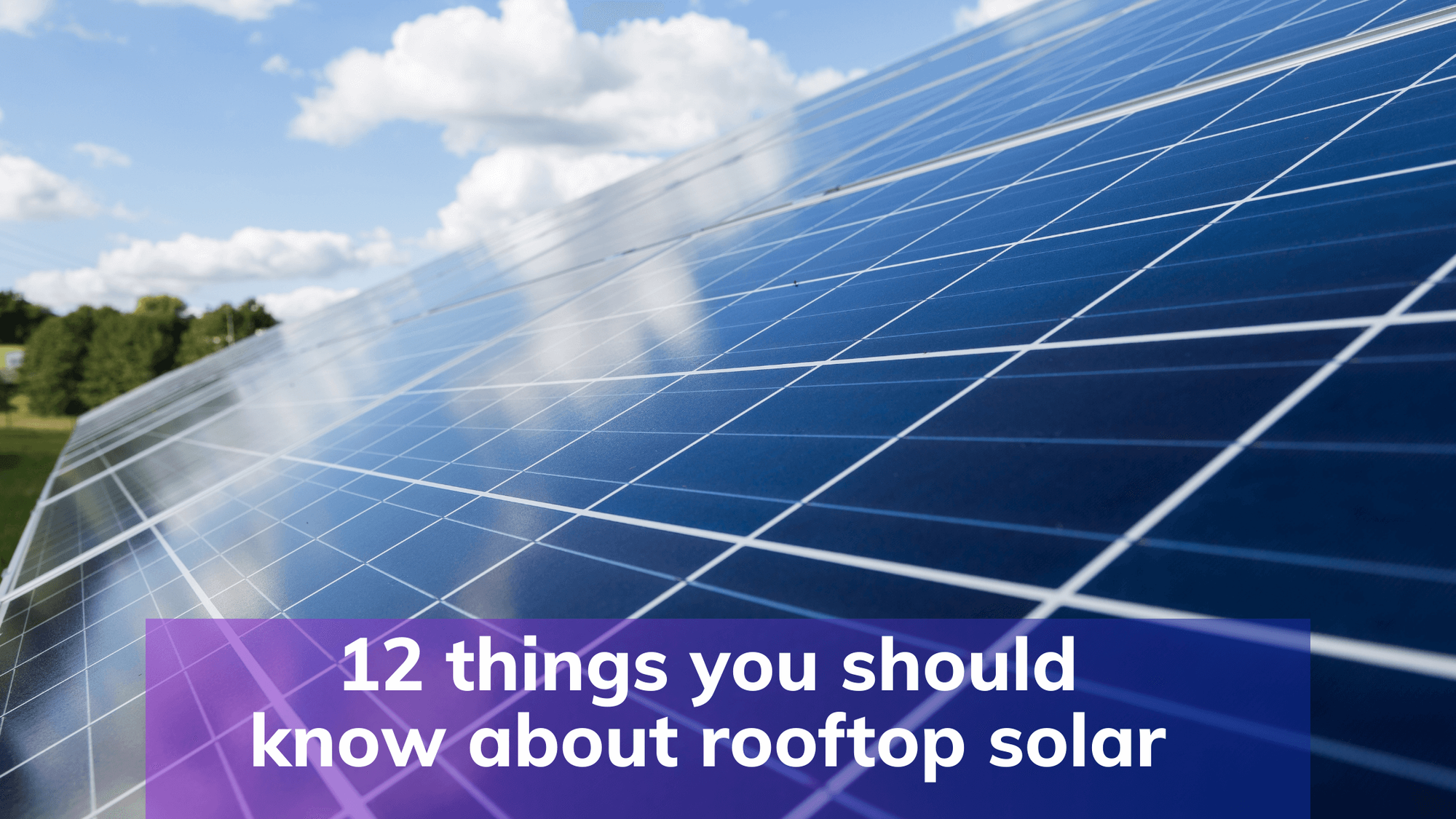 Cover Image for 12 things you should know about rooftop solar