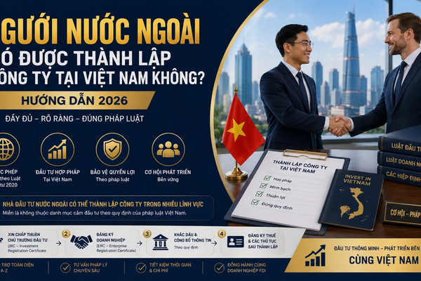 Người Nước Ngoài Có Được Thành Lập Công Ty Tại Việt Nam Không? Hướng Dẫn 2026