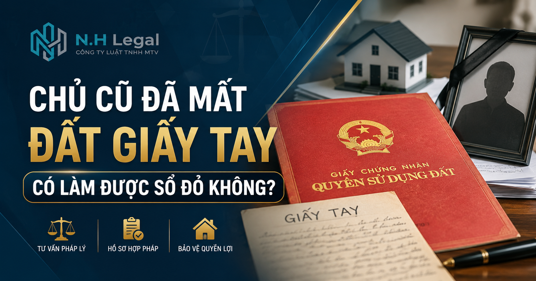 Chủ Cũ Đã Mất, Đất Giấy Tay Có Làm Được Sổ Đỏ Không? Hướng Dẫn Mới Nhất 2026