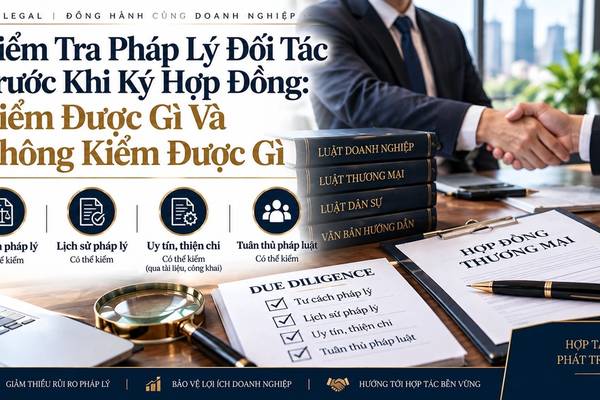 Kiểm Tra Pháp Lý Đối Tác Trước Khi Ký Hợp Đồng: Kiểm Được Gì Và Không Kiểm Được Gì