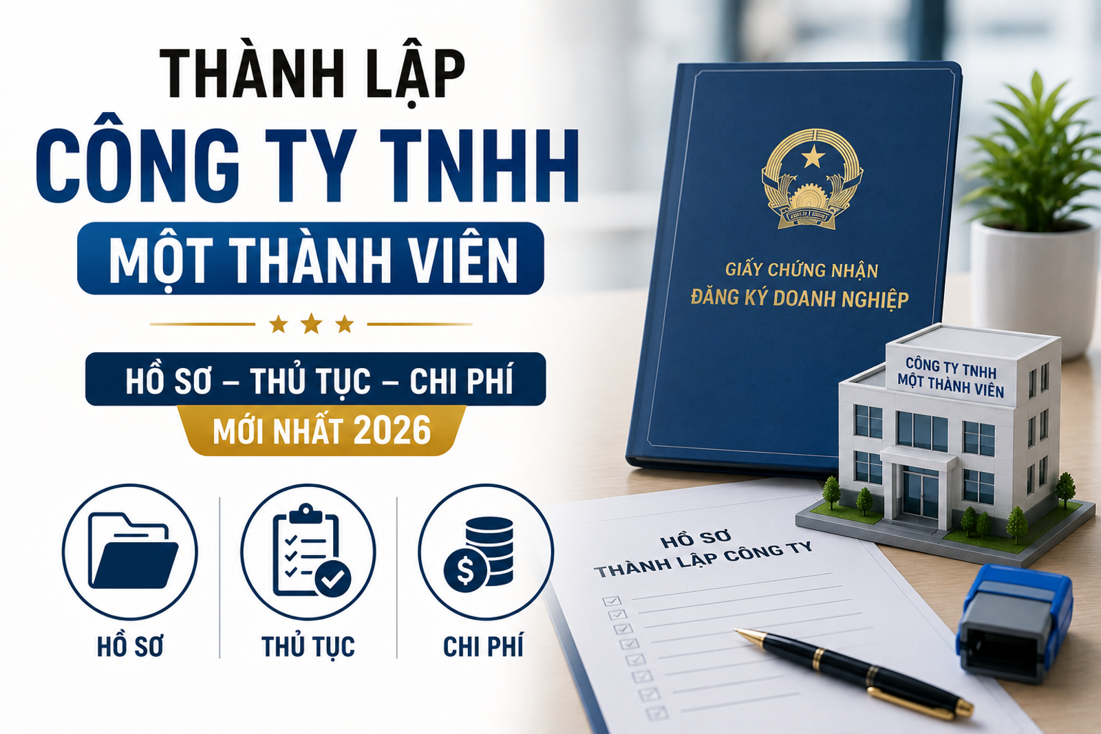 Thành Lập Công Ty TNHH Một Thành Viên: Hồ Sơ, Thủ Tục Và Chi Phí Mới Nhất 2026