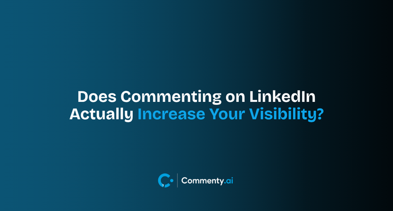 Does Commenting on LinkedIn Actually Increase Your Visibility?