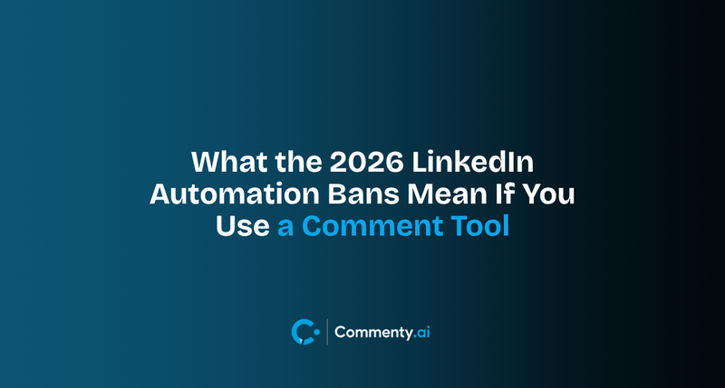 What the 2026 LinkedIn Automation Bans Mean If You Use a Comment Tool