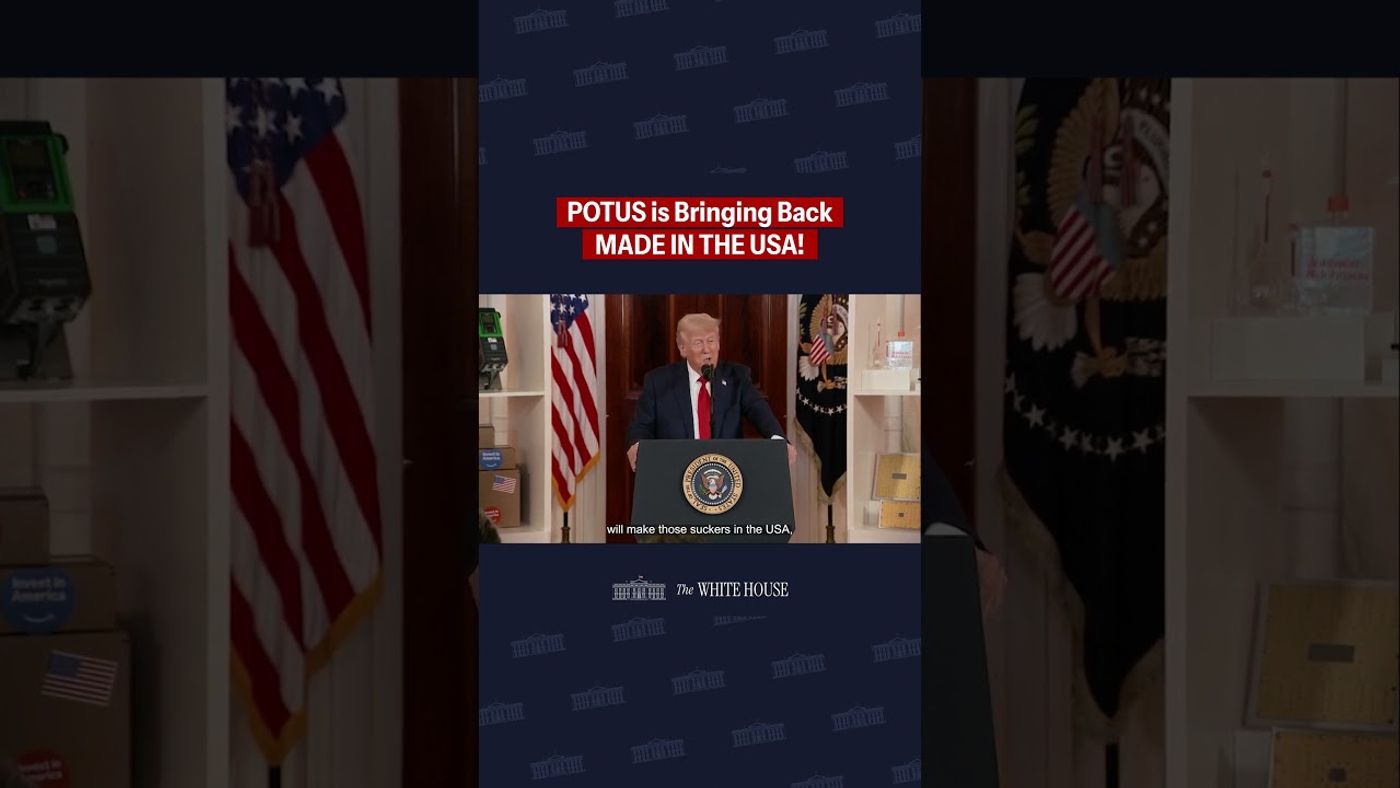 President Trump at the White House in the Official White House video “President Trump is bringing back MADE IN AMERICA!”