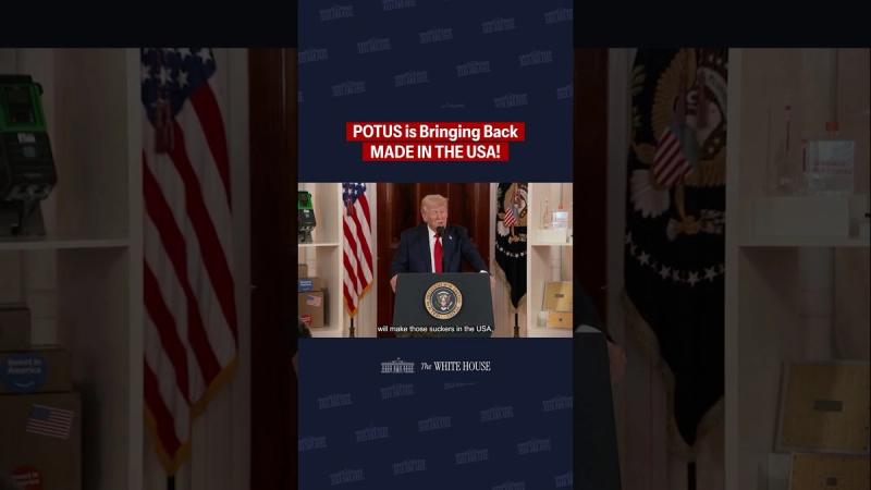 President Trump at the White House in the Official White House video “President Trump is bringing back MADE IN AMERICA!”