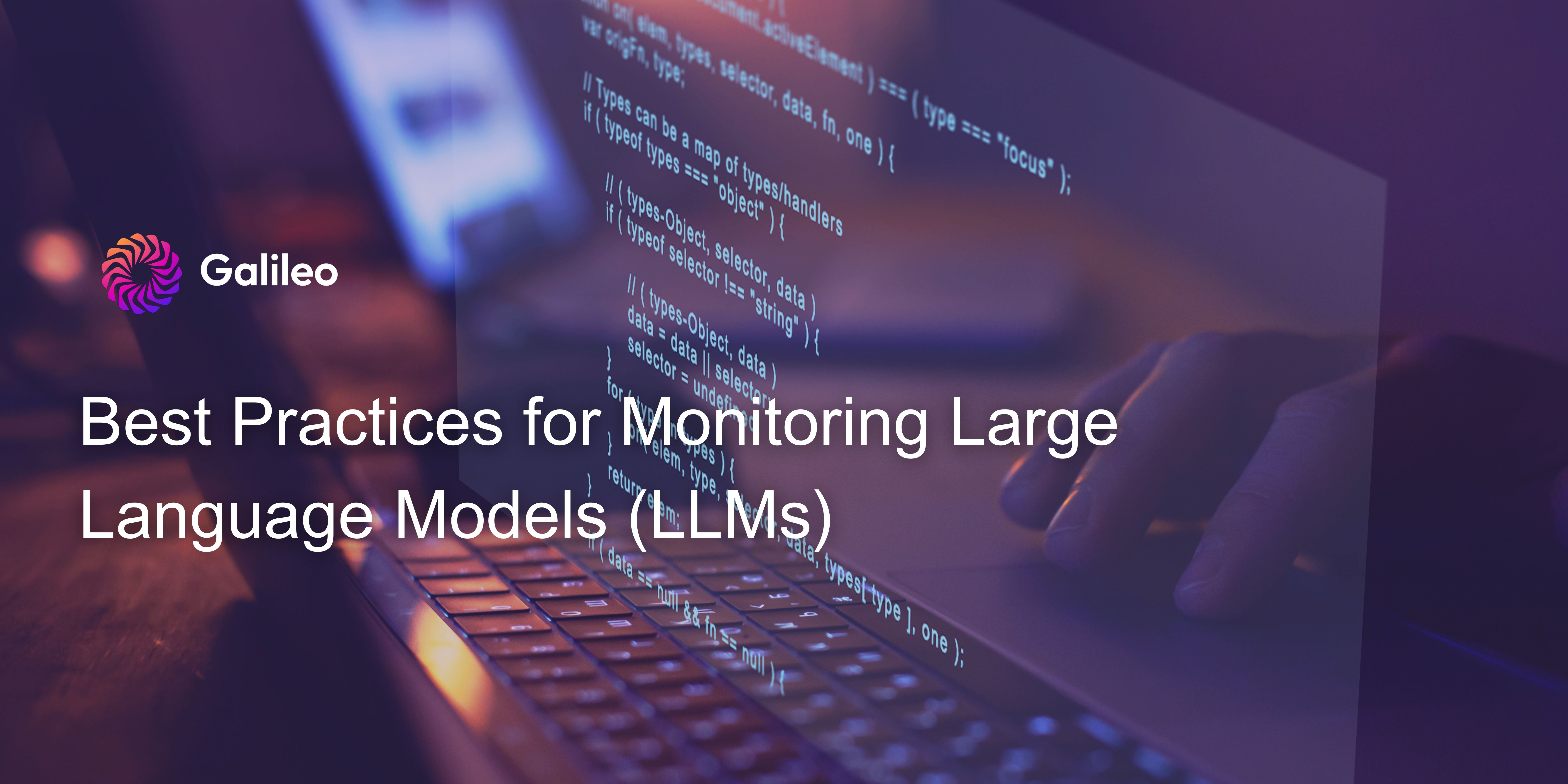 Galileo logo with text overlay 'Best Practices for Monitoring Large Language Models (LLMs)' displayed over a laptop screen with programming code in the background.