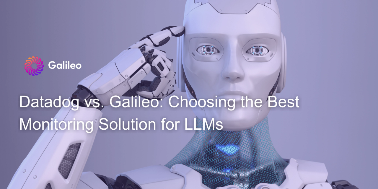 Galileo logo with a futuristic robot touching its temple, accompanied by the text 'Datadog vs. Galileo: Choosing the Best Monitoring Solution for LLMs.