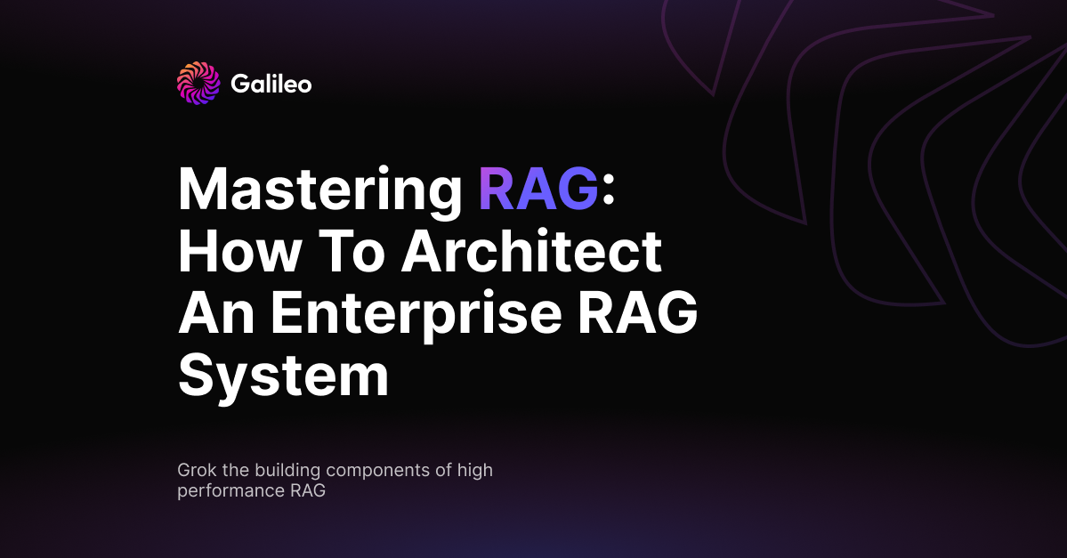 Mastering RAG: How To Architect An Enterprise RAG System
