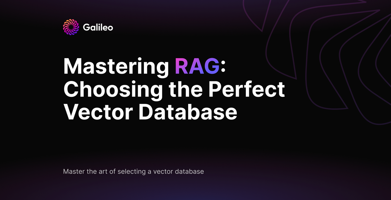 Mastering RAG: Choosing the Perfect Vector Database