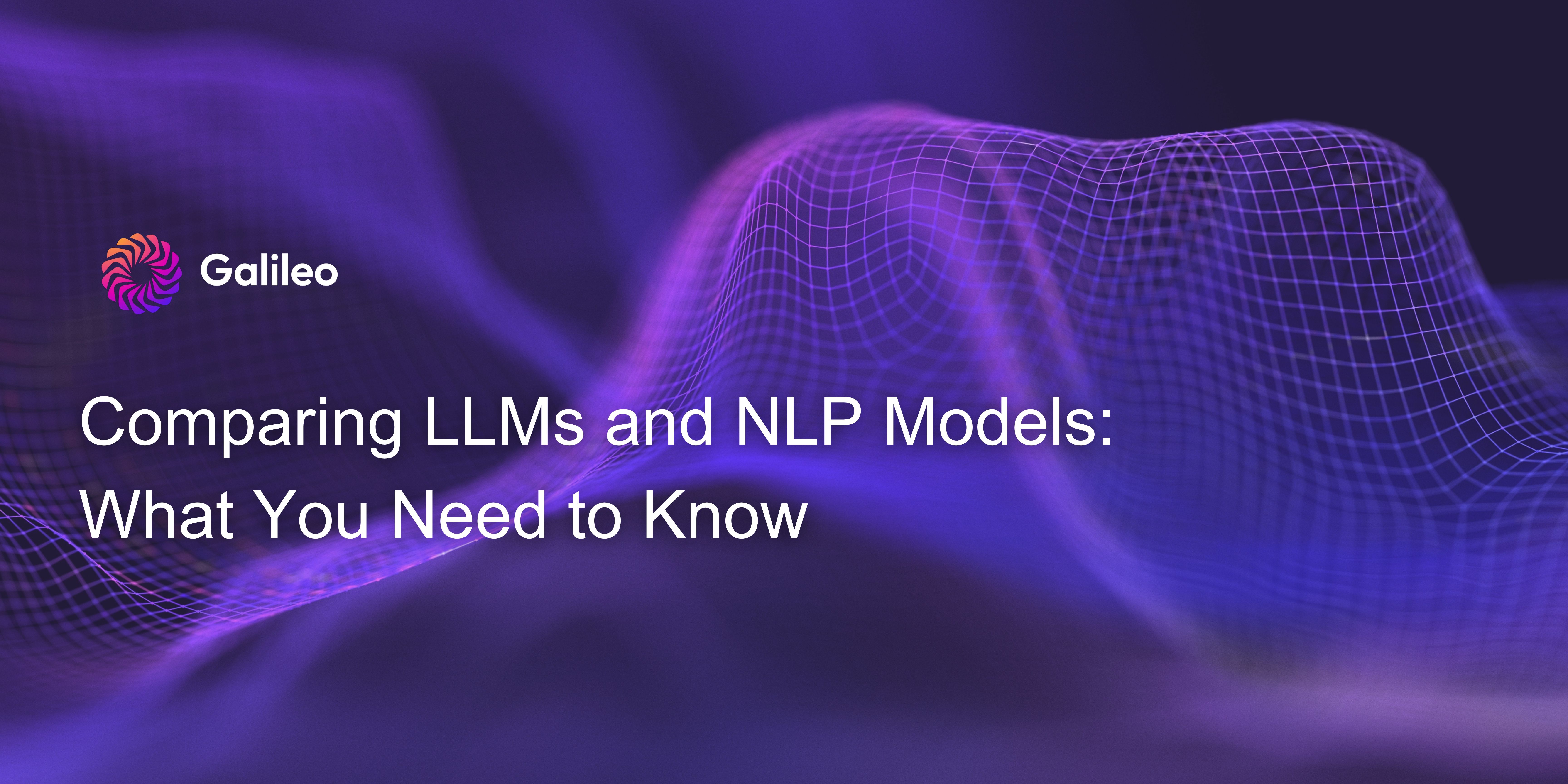 Galileo logo with the text 'Comparing LLMs and NLP Models: What You Need to Know' over a dynamic purple and blue wave grid background.