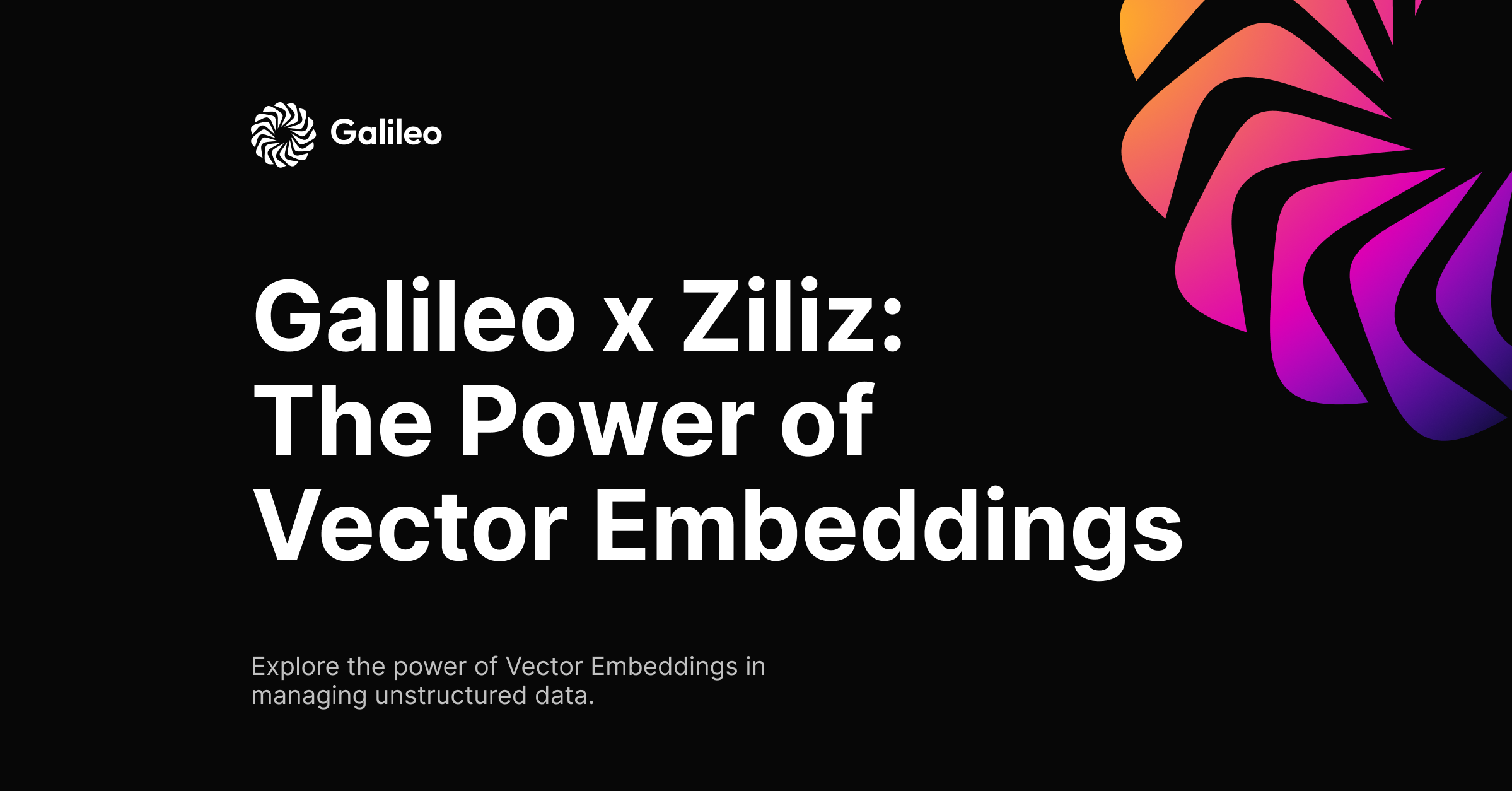 Galileo x Zilliz: The Power of Vector Embeddings