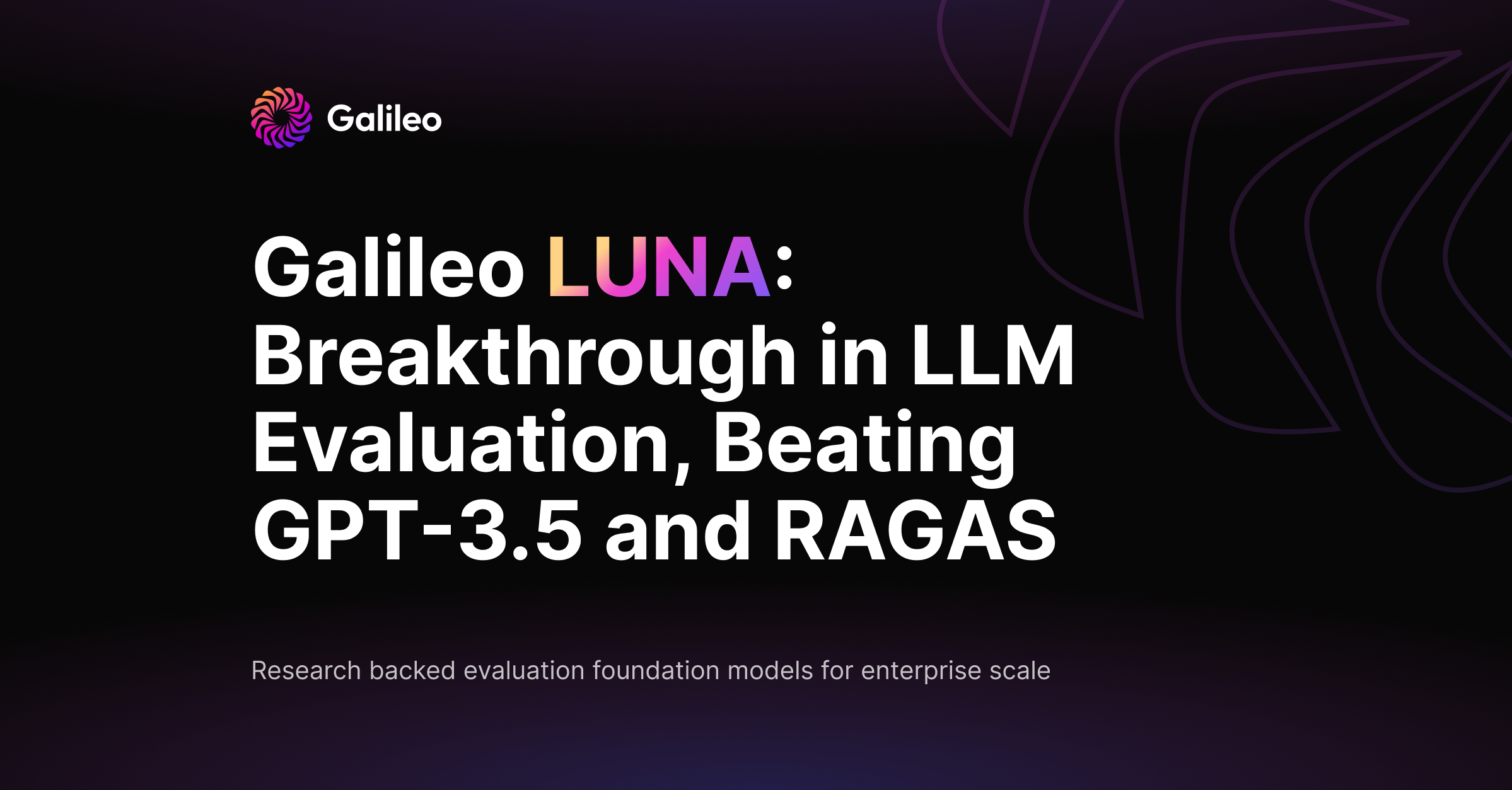 Galileo Luna: Breakthrough in LLM Evaluation, Beating GPT-3.5 and RAGAS