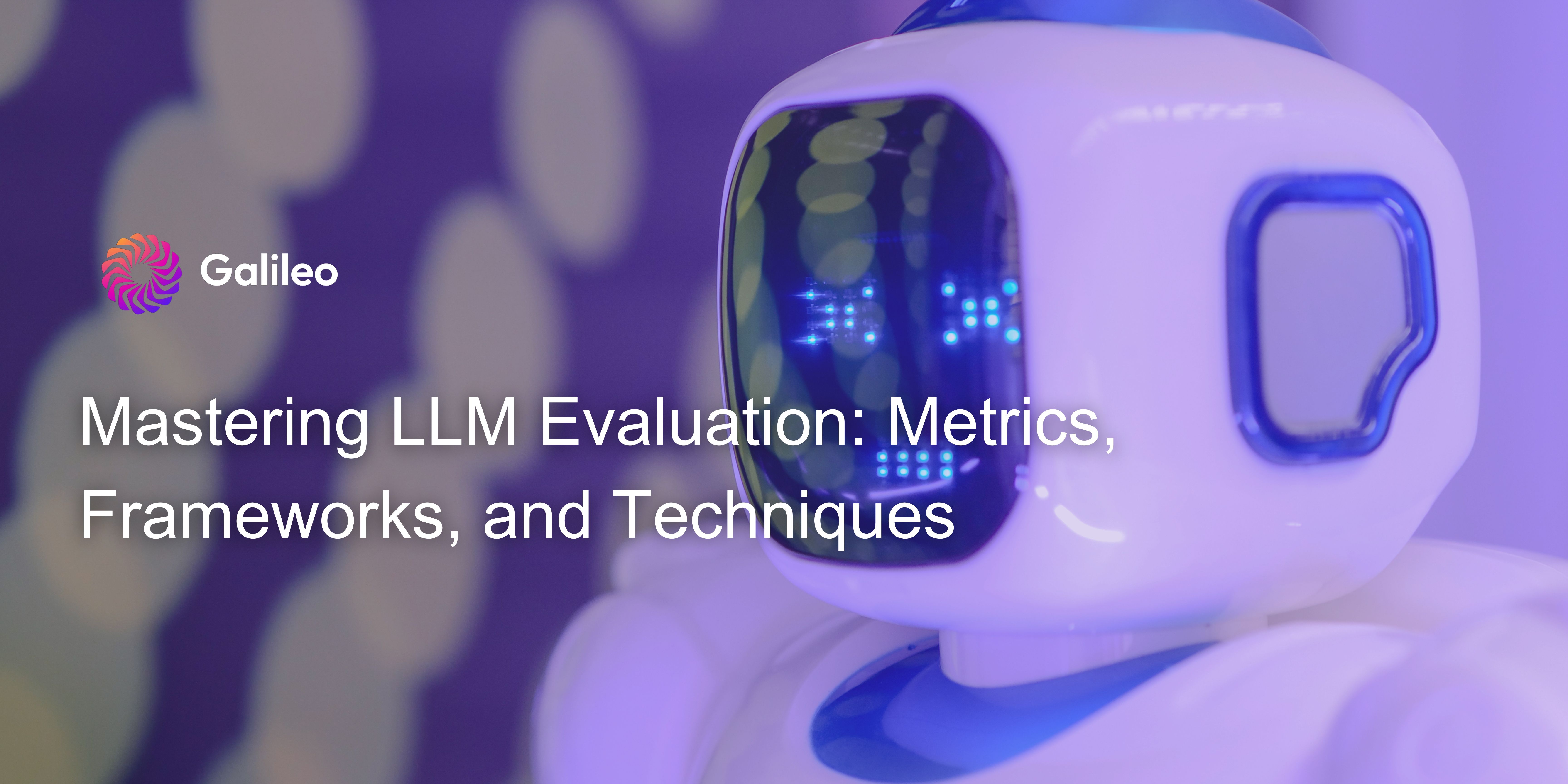 Close-up of a modern robot with digital display lights, set against a blurred background, featuring the Galileo logo and title 'Mastering LLM Evaluation: Metrics, Frameworks, and Techniques' — illustrating the comprehensive approach to evaluating large language models.