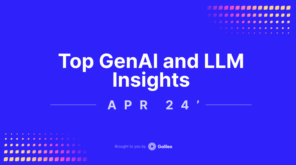 Generative AI and LLM Insights: April 2024