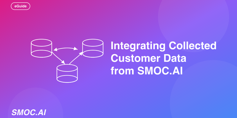 Integrating Collected Customer Data from SMOC.AI