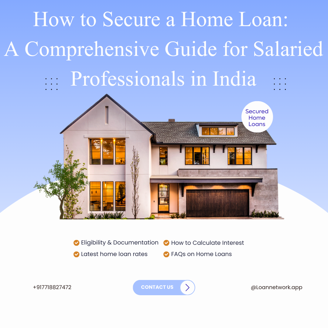 How to Secure a Home Loan:  A Comprehensive Guide for Salaried Professionals in India