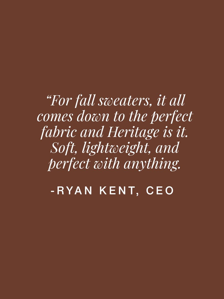 A brown graphic card with white text featuring a quote from CEO Ryan Kent about fall sweaters and the Heritage fabric.
