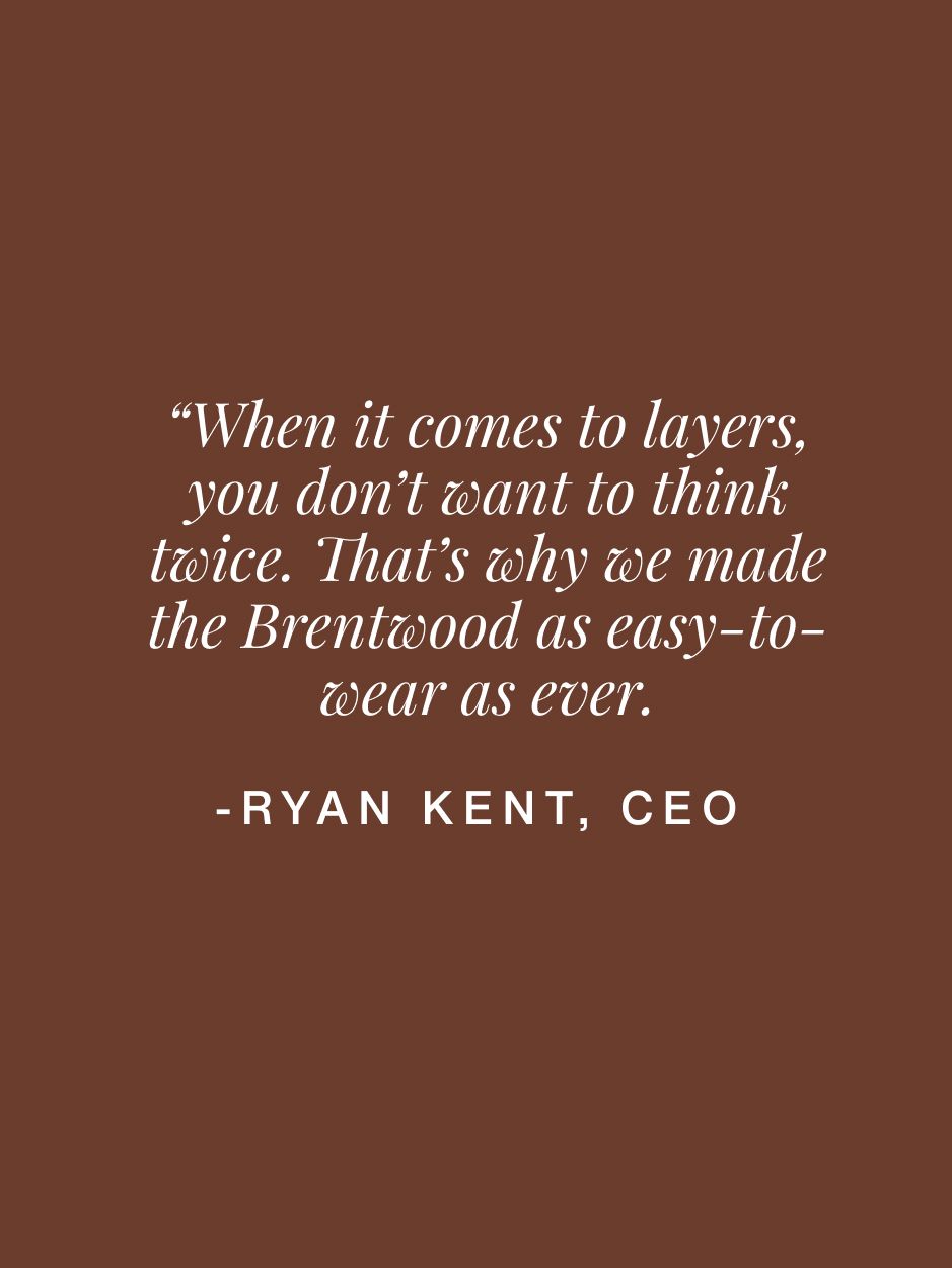 A brown graphic card with white text featuring a quote from CEO Ryan Kent about layering with the Brentwood jacket.