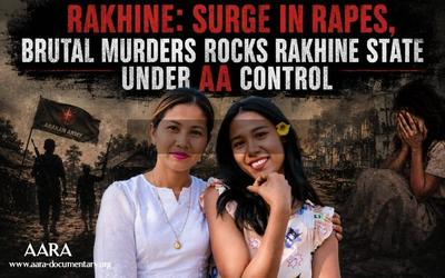 RAKHINE: SURGE IN RAPES, BRUTAL MURDERS ROCK RAKHINE STATE UNDER AA CONTROL